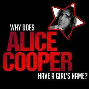 Why Does Alice Cooper Have a Girl's Name? [Audiobook]
