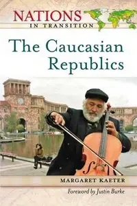 "The Caucasian Republics" By Margaret Kaeter