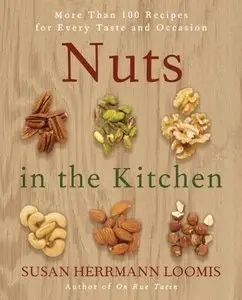 Nuts in the Kitchen: More Than 100 Recipes for Every Taste and Occasion (repost)