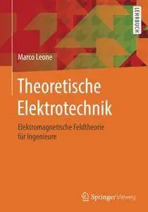 Theoretische Elektrotechnik: Elektromagnetische Feldtheorie für Ingenieure