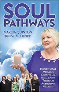 Soul Pathways: Inspirational Messages Channelled from Spirit Through Australian Mediums