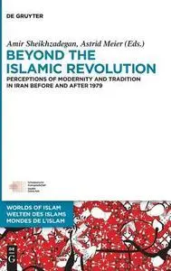 Beyond the Islamic Revolution: Perceptions of Modernity and Tradition in Iran before and after 1979