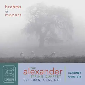 Alexander String Quartet & Eli Eban - Brahms & Mozart - Clarinet Quintets (2020) [Official Digital Download 24/96]