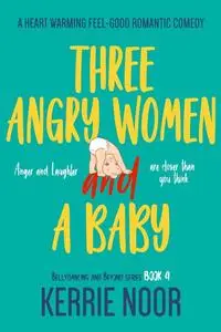 «Three Angry Women And A Baby» by Kerrie Noor