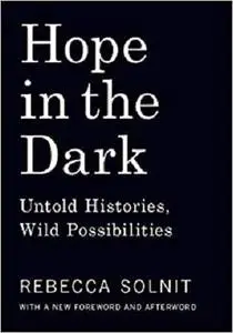 Hope in the Dark: Untold Histories, Wild Possibilities