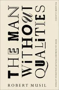 The Man Without Qualities (Picador Classic)