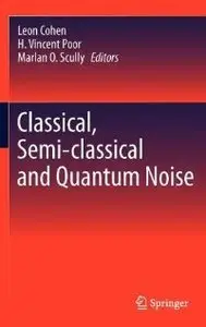 Classical, Semi-classical and Quantum Noise (Repost)