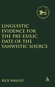 Linguistic Evidence For The Pre-Exilic Date Of The Yahwistic Source