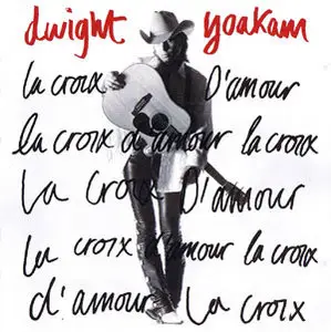 Dwight Yoakam - La Croix D'amour (1992)