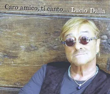 Lucio Dalla - Caro amico, ti canto....(2012)