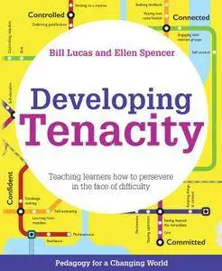 Developing Tenacity: Teaching learners how to persevere in the face of difficulty (Pedagogy for a changing world)