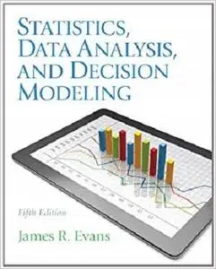 Statistics, Data Analysis, and Decision Modeling (5th Edition) [Repost]