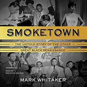 Smoketown: The Untold Story of the Other Great Black Renaissance [Audiobook]