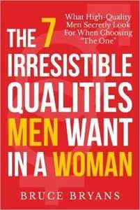 The 7 Irresistible Qualities Men Want In A Woman: What High-Quality Men Secretly Look For When Choosing The One (repost)