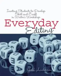 Everyday Editing: Inviting Students to Develop Skill and Craft in Writer’s Workshop 
