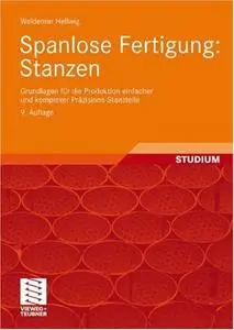 Spanlose Fertigung: Stanzen: Grundlagen für die Produktion einfacher und komplexer Präzisions-Stanzteile (repost)