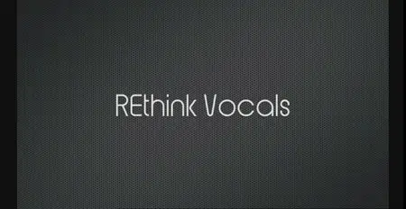 REthink Vocals - Your Shortcut To Producing Better Vocal