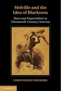 Melville and the Idea of Blackness: Race and Imperialism in Nineteenth Century America (repost)