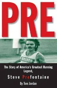 Pre - The Story of America's Greatest Running Legend, Steve Prefontaine