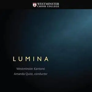 Amanda Quist & Westminster Kantorei - Lumina (2017)