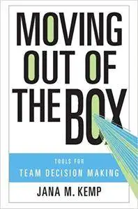 Moving Out of the Box: Tools for Team Decision Making (Repost)