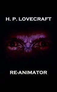 «Re-Animator» by H.P. Lovecraft