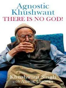 Agnostic Khushwant: There Is No God