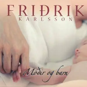 Friðrik Karlsson - Móðir og barn (2015)