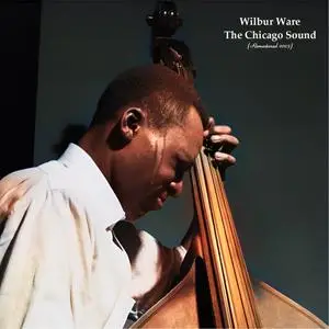 Wilbur Ware - The Chicago Sound (High Definition Remaster 2023) (1957/2023)