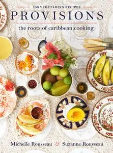 Provisions: The Roots of Caribbean Cooking--150 Vegetarian Recipes