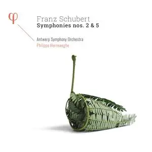 Philippe Herreweghe, Antwerp Symphony Orchestra - Franz Schubert: Symphonies Nos. 2 & 5 (2017)