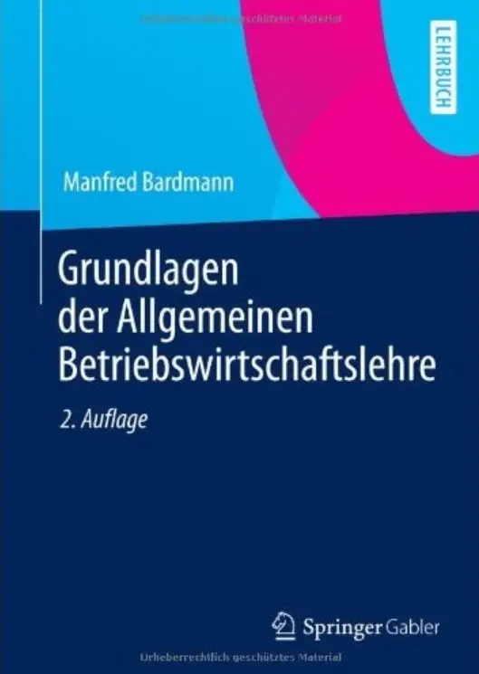 Grundlagen der Allgemeinen Betriebswirtschaftslehre (Auflage: 2)