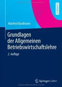Grundlagen der Allgemeinen Betriebswirtschaftslehre (Auflage: 2)
