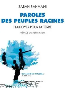 Sabah Rahmani, "Paroles des peuples racines: Plaidoyer pour la Terre"