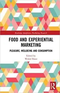 Food and Experiential Marketing: Pleasure, Wellbeing and Consumption