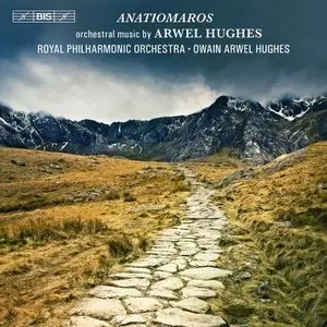Arwel Hughes: Anatiomaros - Hughes, Royal Philharmonic (2011)