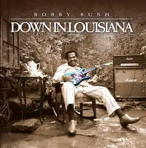 Bobby Rush - Down In Louisiana (2013)