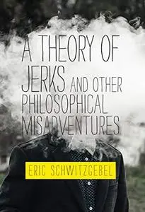 A Theory of Jerks and Other Philosophical Misadventures (Mit Press)