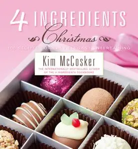 4 Ingredients Christmas: Recipes for a Simply Yummy Holiday