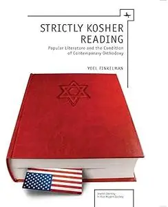 Strictly Kosher Reading: Popular Literature and the Condition of Contemporary Orthodoxy