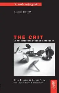 The Crit: An Architecture Student's Handbook, 2nd Edition (Seriously Useful Guides) [Repost]