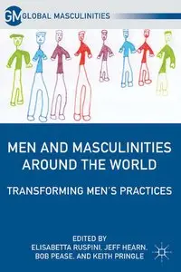 Men and Masculinities Around the World: Transforming Men's Practices (repost)