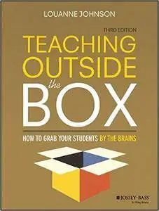 Teaching Outside the Box: How to Grab Your Students By Their Brains, 3rd Edition