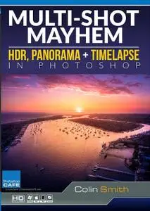 PhotoshopCAFE - HDR, Panorama and Timelapse in Photoshop | Multi-shot Mayhem