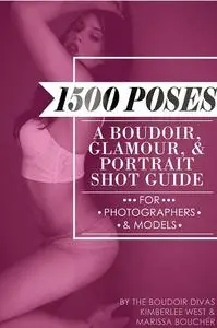 1500 Poses: A Boudoir, Glamour, and Portrait Shot Guide for Photographers and Models
