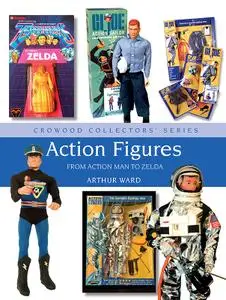 Action Figures: From Action Man to Zelda (Crowood Collectors')