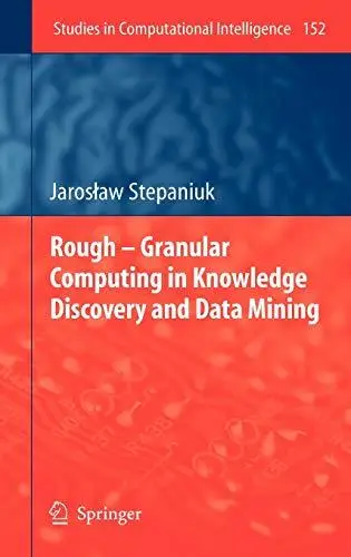 Rough – Granular Computing in Knowledge Discovery and Data Mining
