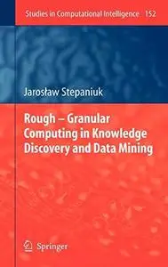 Rough – Granular Computing in Knowledge Discovery and Data Mining