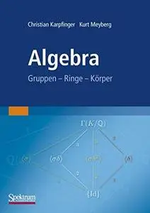 Algebra: Gruppen - Ringe - Korper