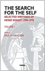 The Search for the Self, Volume 1: Selected Writings of Heinz Kohut 1950-1978